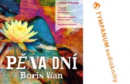Boris Vian: Audiokniha Pěna dní. Děj mi vůbec neubíhal