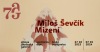 Miloš Ševčík byl umělec nezaměnitelného výrazu. Jeho dílo nyní vystavuje AJG